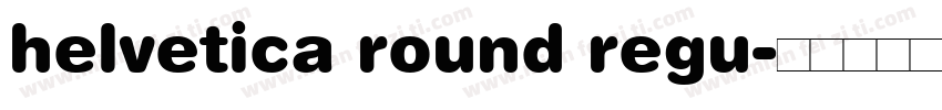 helvetica round regu字体转换